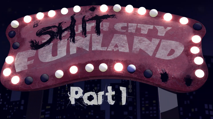 Shit City Funland: part 1