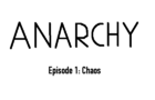 ANARCHY Episode 1: Chaos