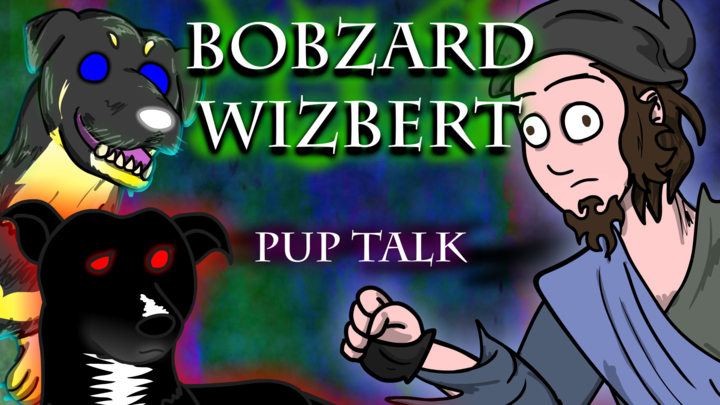 BobZard WizBert - "Pup Talk"