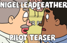 Nigel Leadfeather Pilot Teaser