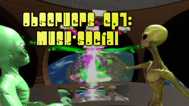 Observers Episode 7 - Musk Social