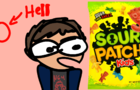 Sour Patch Kids send me to Hell
