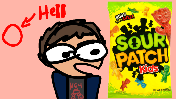 Sour Patch Kids send me to Hell