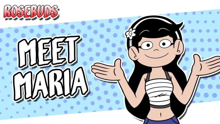 Rosebuds: Meet Maria