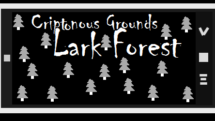 Criptonous Grounds: Lark Forest