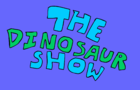 The Dinosaur Show