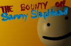 The Bounty On Sammy Slaphead