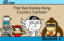 That Bad Donkey Kong Country Cartoon