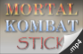 Mortal Kombat Stick (.mp4 version)
