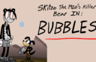 Skitzo -&amp;quot;Bubbles&amp;quot;