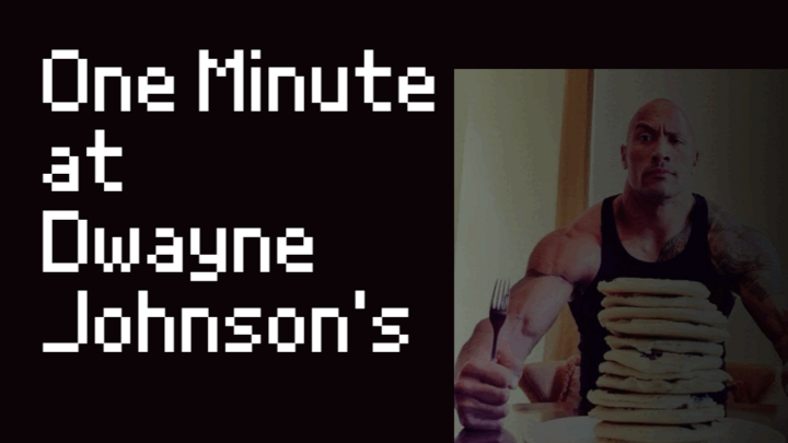 One Minute at Dwayne Johnson's