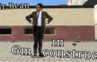 Mr. Bean in Gm_construct