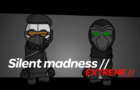 Silent madness[EXTREME]