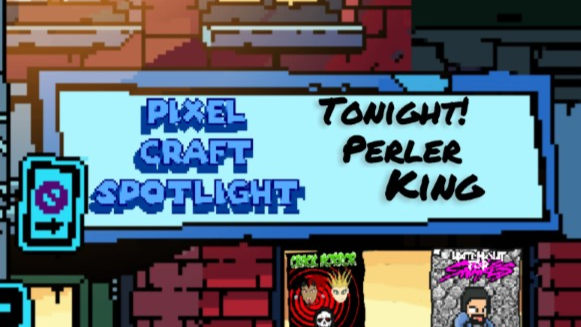 Pixel Craft Spotlight - S01E04 - Perler King