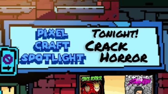 Pixel Craft Spotlight - S02E01 - Crack Horror