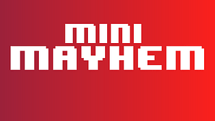 Mini-Mayhem!