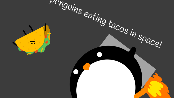 penguins eating tacos in space!