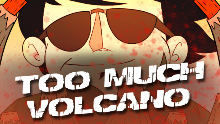 TOO MUCH VOLCANO! (Animated Music Video)