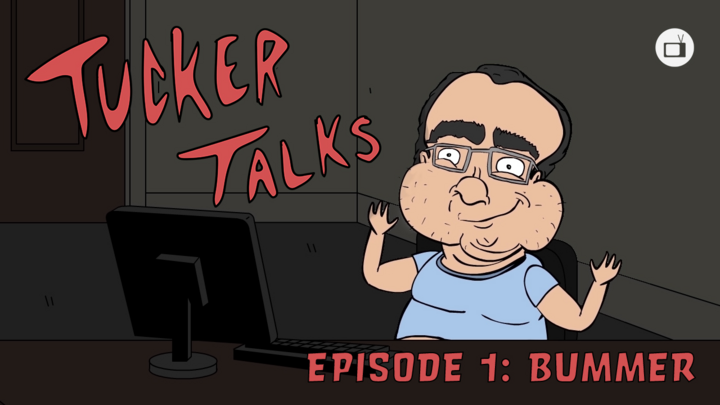 Tucker Talks - Bummer (Episode 1)