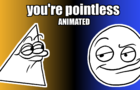 You're Pointless but it's Animated