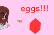 eggs!!!