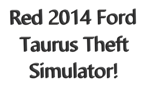 Red 2014 Ford Taurus Theft Simulator 2