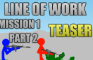 Line of Work Mission 1 Part 2 TEASER