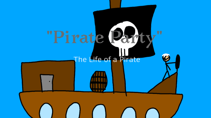 "Pirate Party" The life of a Pirate