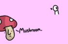 And, that's why you don't eat random mushrooms. &lt;3
