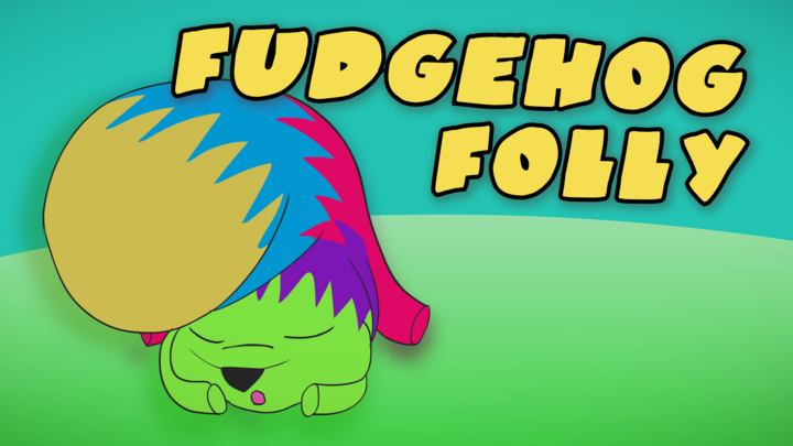 Fudgehog Folly