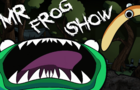 Mr Frog Show (DEATH METAL)