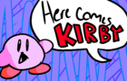 Here Comes Kirby...