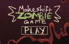 Makeshift Zombie Game