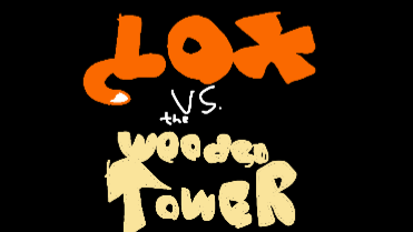 Lox vs the Wooden Tower