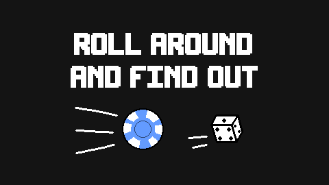 Roll around and find out