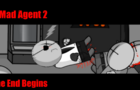 Mad Agent 2 The End Begins