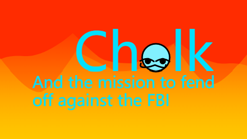 Chalk and the mission to fend off against the FBI