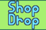 Shop Drop