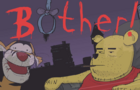 BOTHER - Whinnie the Pooh parody