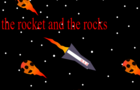 the rocket and the rocks