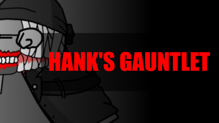 Hank's Gauntlet