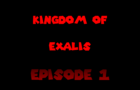 Kingdom of Exalis(Episode 1)