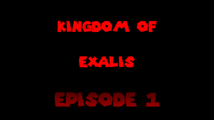 Kingdom of Exalis(Episode 1)