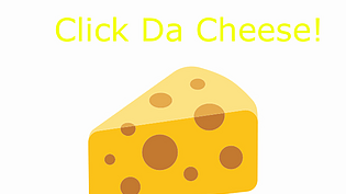 Click Da Cheese!