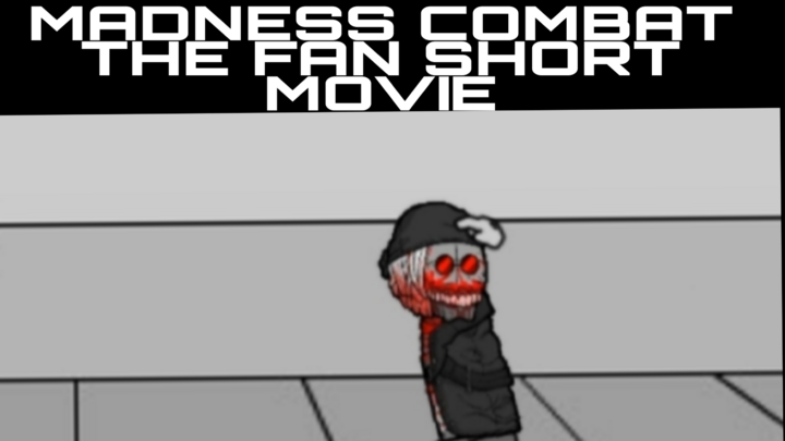 Madness combat the fan short movie