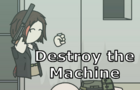 Destroy the Machine