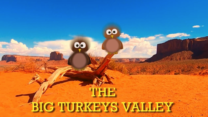 The big turkeys valley