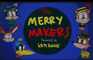 The Merry Makers Cartoon Intro