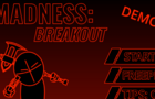 Madness: Break Out