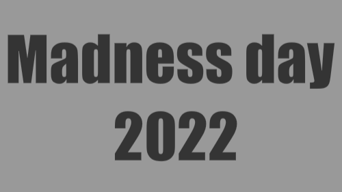 Madness-day-2022 :)